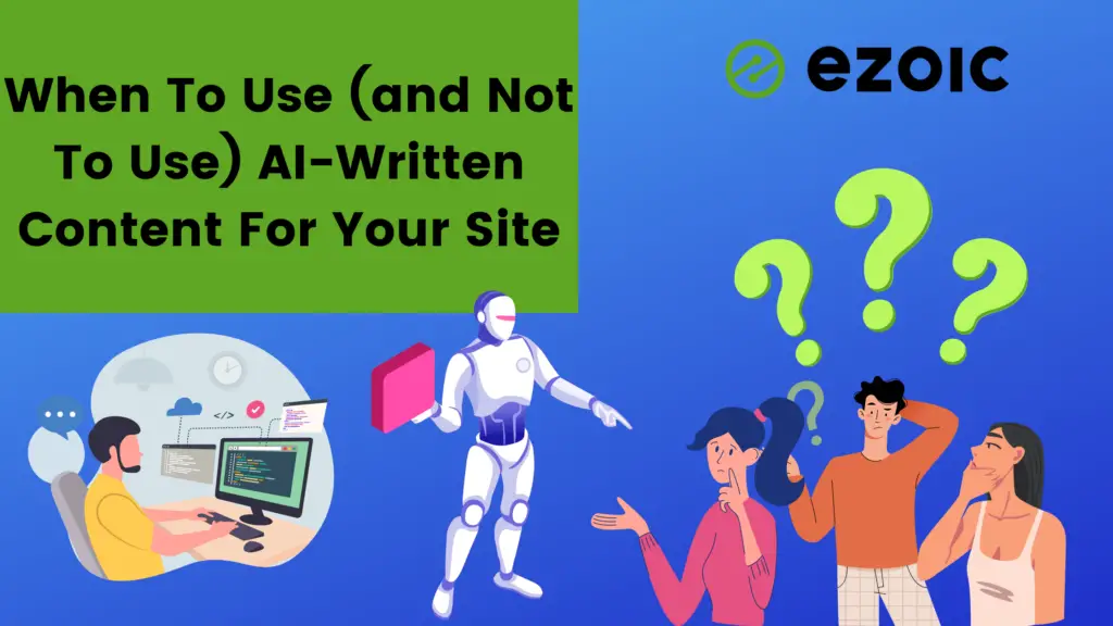 when-to-use-and-not-to-use-ai-written-content-for-your-site-ezoic